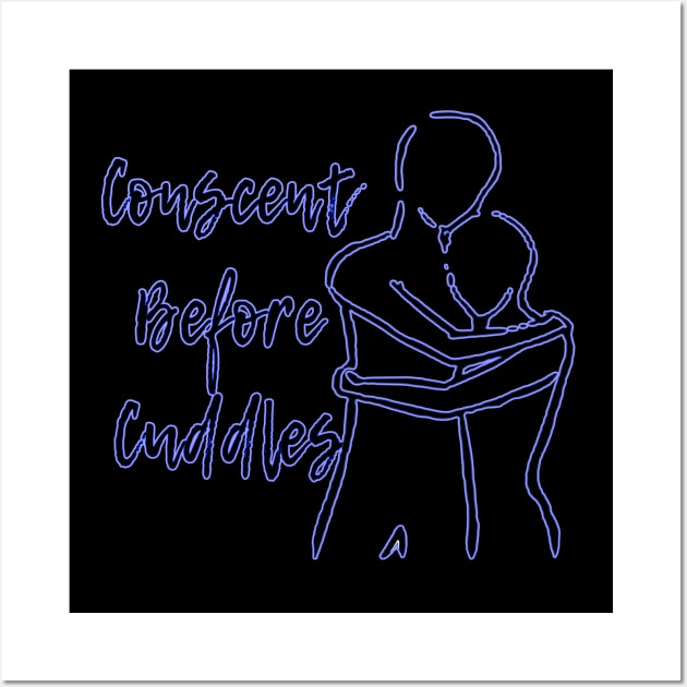 Consent Before Cuddles (HUG) Wall Art by Girona